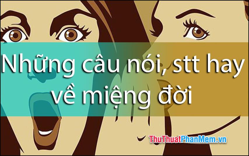 Những câu nói, status ý nghĩa về 'miệng đời'