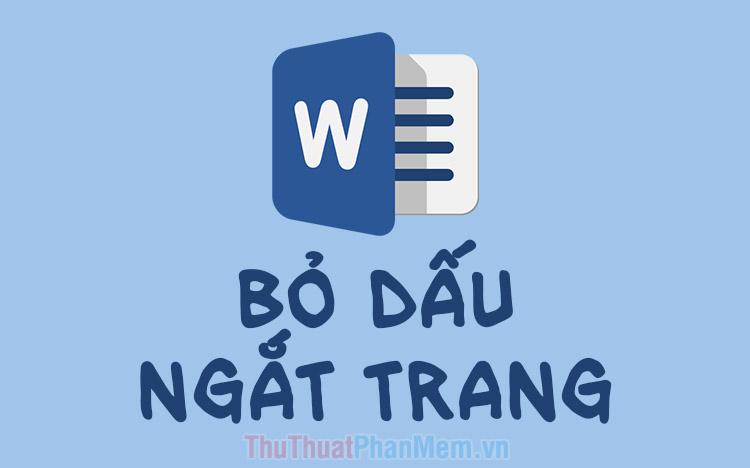 Hướng dẫn cách xóa ngắt trang trong Word