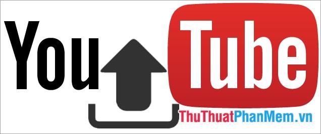 Hướng dẫn chi tiết cách tải video lên Youtube