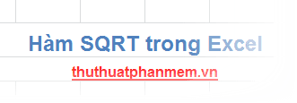 Hàm SQRT trong Excel tính toán căn bậc hai của một số dương