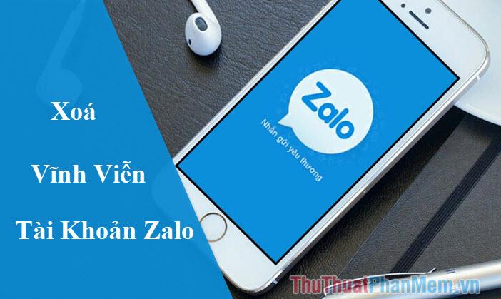 Hướng dẫn chi tiết cách xóa tài khoản Zalo vĩnh viễn