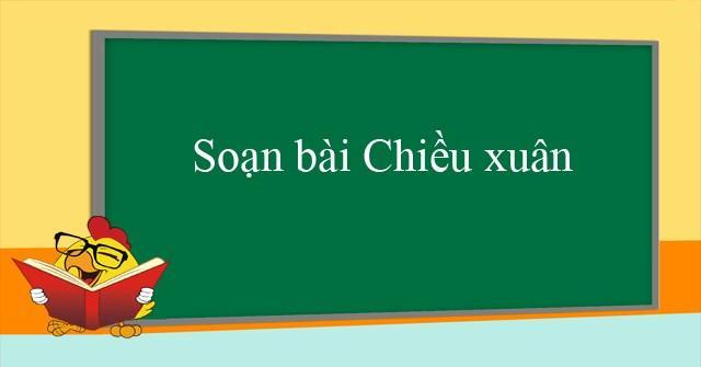 Top 6 Bài phân tích "Chiều xuân" của Anh Thơ lớp 11 đặc sắc nhất