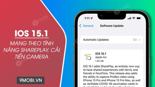 Apple chính thức trình làng iOS 15.1 với loạt cải tiến đáng giá, nổi bật là tính năng SharePlay đầy sáng tạo cùng những nâng cấp vượt trội cho hệ thống camera.