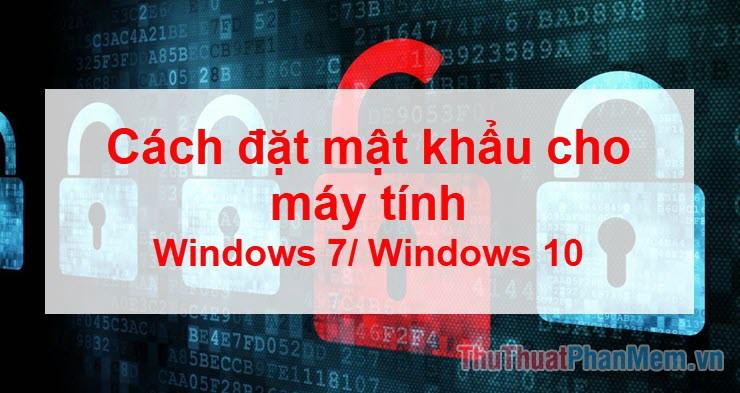 Hướng dẫn chi tiết cách thiết lập mật khẩu cho máy tính và laptop