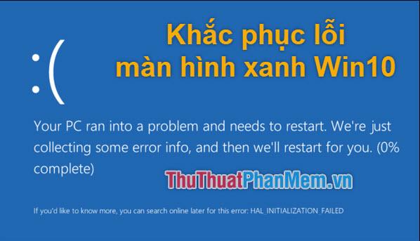 Cách khắc phục lỗi màn hình xanh trên Windows 10 hiệu quả