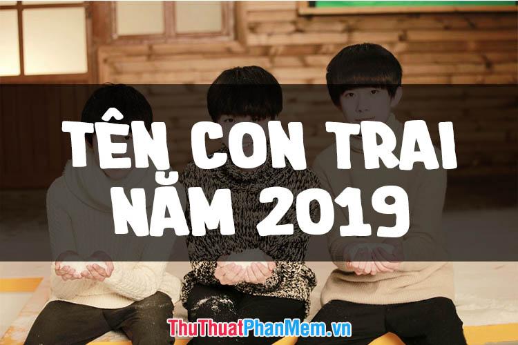 Gợi ý đặt tên cho con trai sinh năm 2019 ý nghĩa và độc đáo