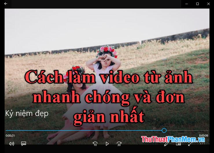 Hướng dẫn tạo video từ ảnh nhanh chóng và dễ dàng nhất