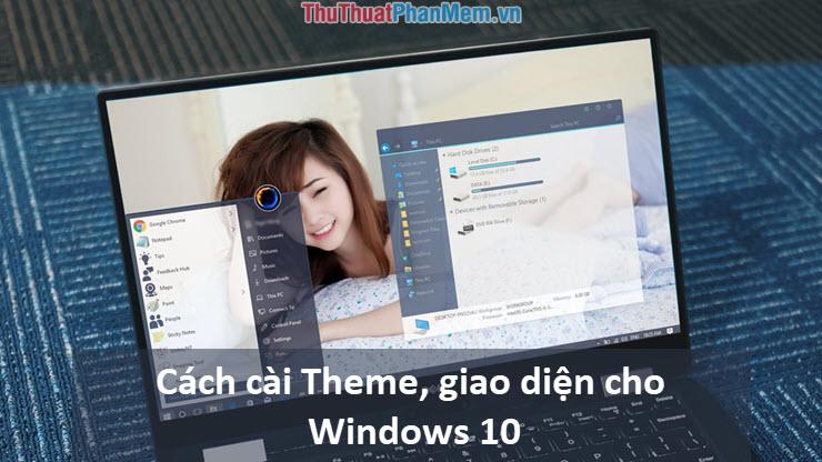 Hướng dẫn cài đặt Theme và giao diện cho Windows 10