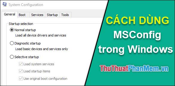 Hướng dẫn sử dụng MSConfig trên Windows để giải quyết sự cố hệ thống