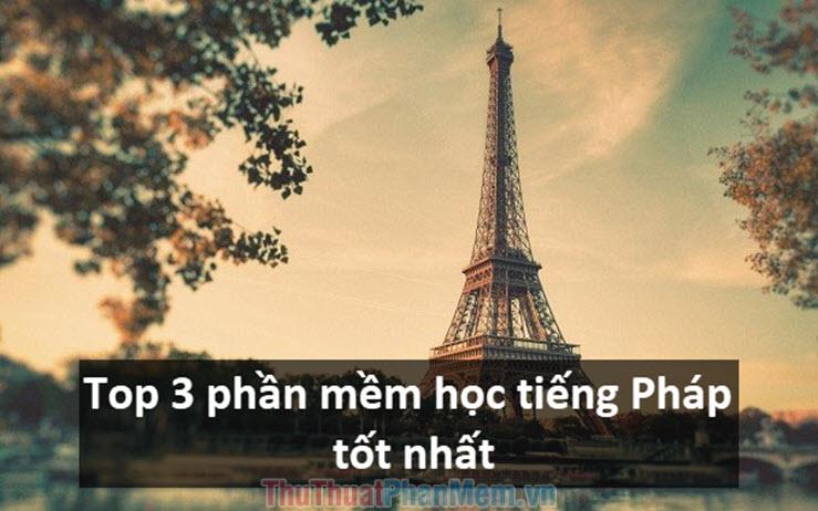 Top 3 ứng dụng học tiếng Pháp hàng đầu trên Smartphone dành cho người mới bắt đầu