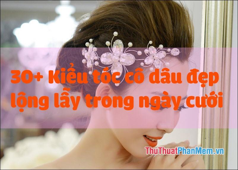 Khám phá 30+ kiểu tóc cô dâu lộng lẫy, đẳng cấp cho ngày cưới năm 2025