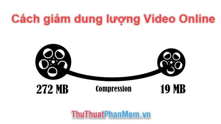 Phương pháp giảm dung lượng video trực tuyến không cần phần mềm