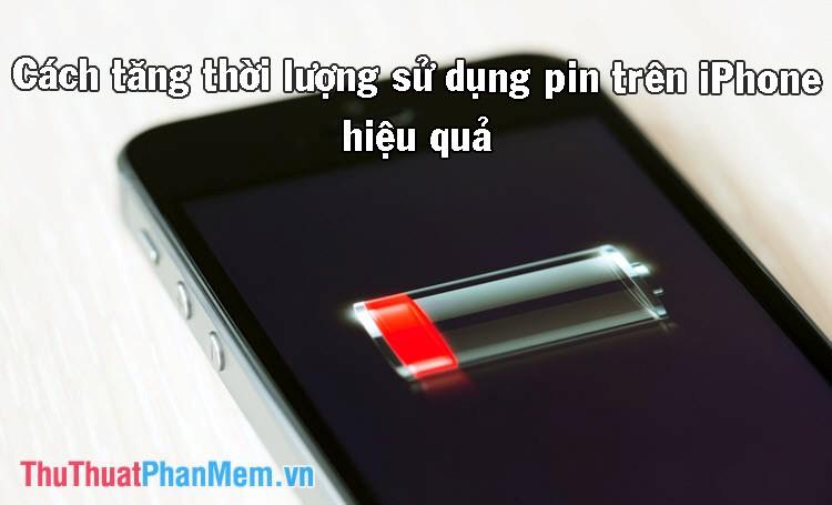 Bí quyết tăng và kéo dài thời gian sử dụng pin trên điện thoại iPhone hiệu quả