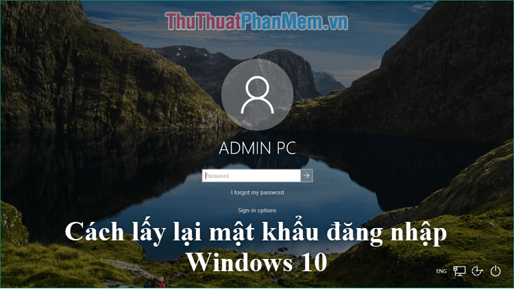 Hướng dẫn khôi phục mật khẩu và mã PIN từ màn hình đăng nhập Windows 10