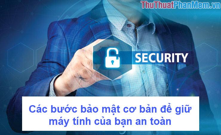 Những bước cơ bản để đảm bảo an toàn cho máy tính của bạn