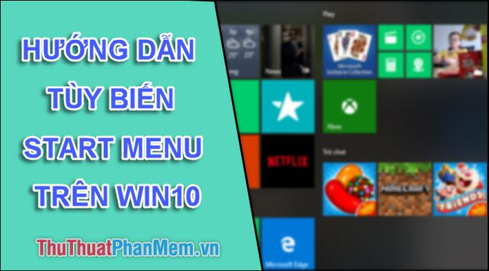 Hướng dẫn tùy chỉnh thanh Start Menu trên Windows 10