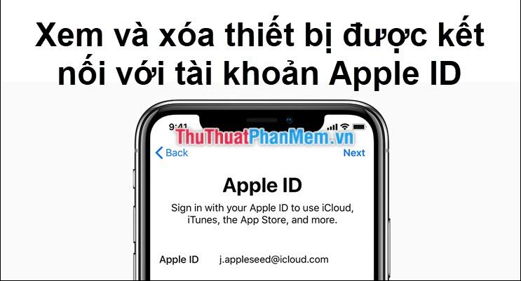 Hướng dẫn chi tiết cách xem và gỡ bỏ các thiết bị đang kết nối với tài khoản AppleID của bạn