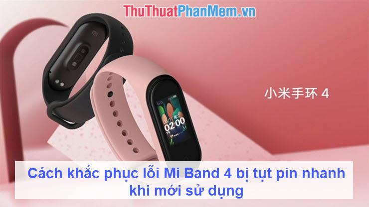 Giải pháp khắc phục tình trạng Mi Band 4 hao pin nhanh trong giai đoạn đầu sử dụng