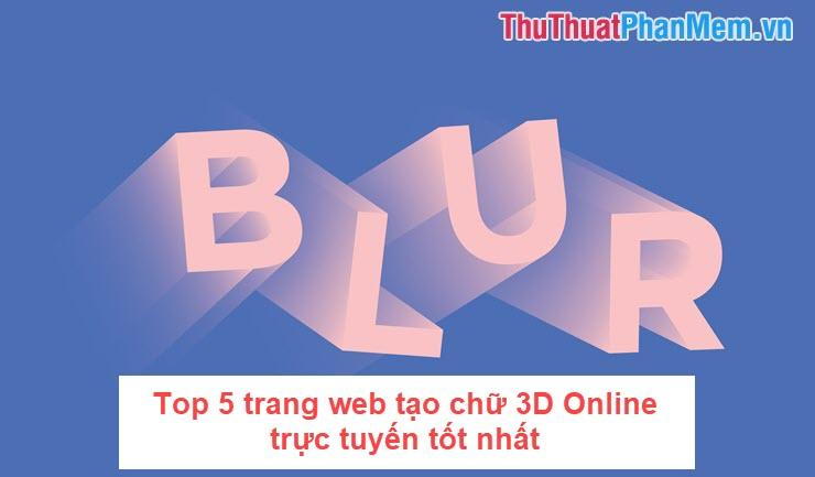 Top 5 trang web thiết kế chữ 3D trực tuyến hàng đầu