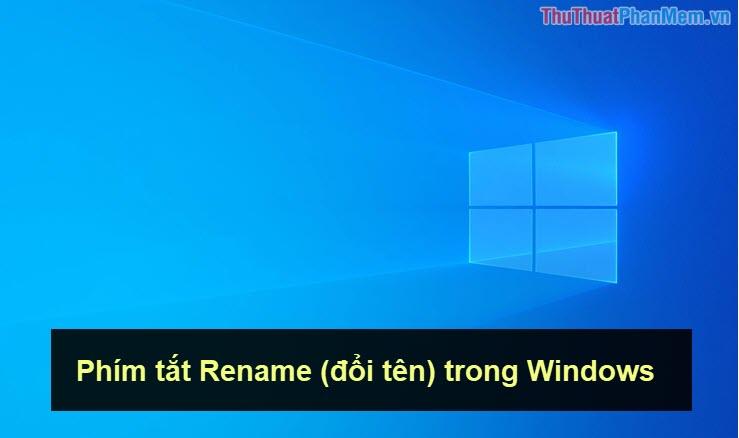 Khám phá phím tắt Rename (đổi tên) trên Windows