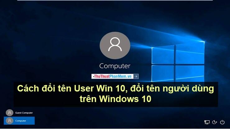 Hướng dẫn chi tiết cách đổi tên người dùng trên Windows 10