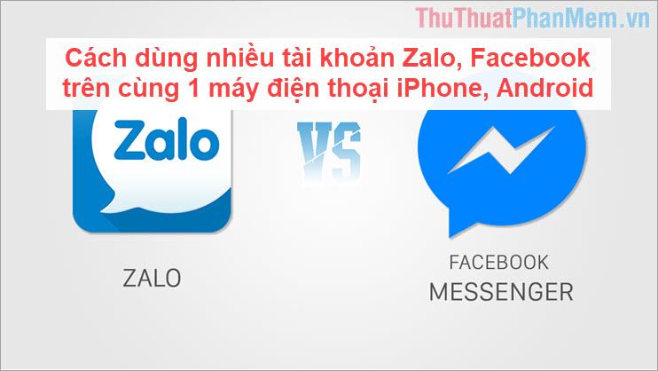 Hướng dẫn sử dụng đa tài khoản Zalo và Facebook trên một thiết bị di động iPhone, Android