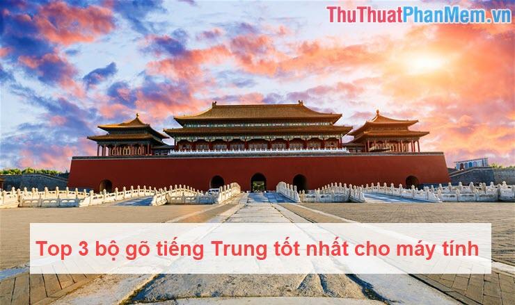 Top 3 bộ gõ tiếng Trung ưu việt dành cho máy tính