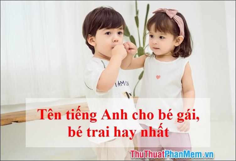 Gợi ý những tên tiếng Anh đẹp và ý nghĩa nhất cho bé gái và bé trai năm 2025