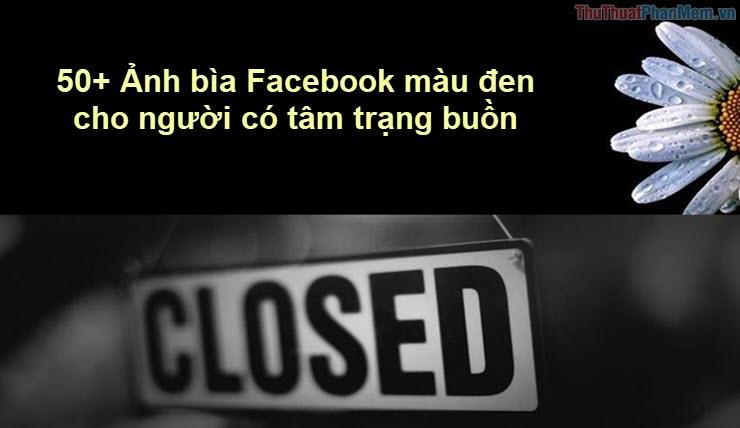50+ Ảnh bìa Facebook màu đen dành cho những tâm hồn đang u sầu