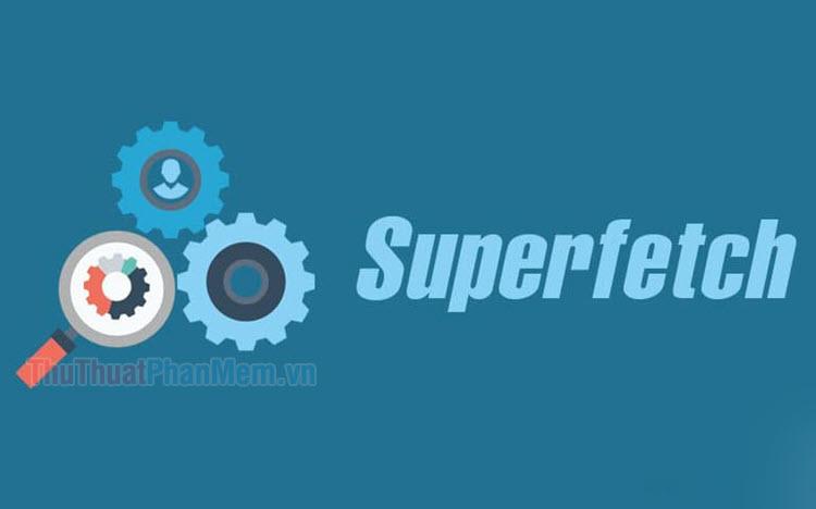Hướng dẫn tắt SuperFetch trên Windows 10
