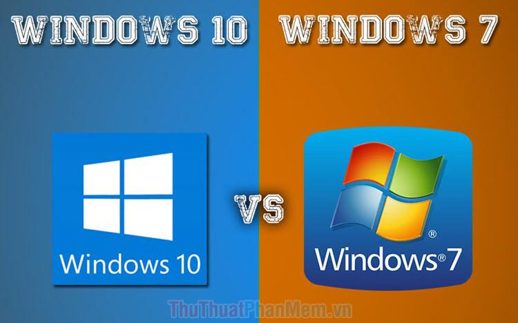 So sánh Windows 7 và Windows 10: Đâu là hệ điều hành phù hợp nhất?