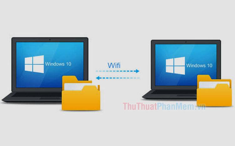 Hướng dẫn chi tiết cách truyền dữ liệu giữa hai máy tính qua Wifi trên Windows 10