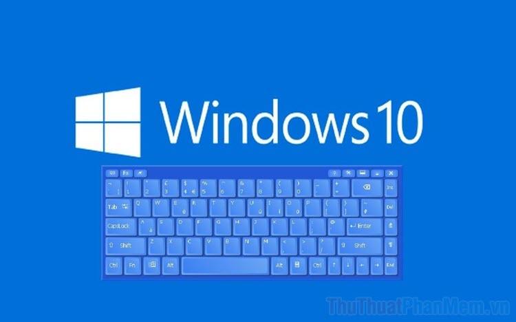 Hướng dẫn tùy chỉnh phím tắt trên Windows 10