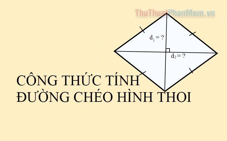 Công thức tính đường chéo hình thoi kèm ví dụ minh họa chi tiết