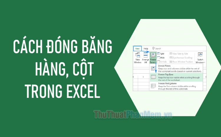 Hướng dẫn chi tiết cách đóng băng hàng và cột trong Excel