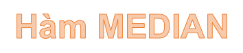 Hàm MEDIAN: Trả về giá trị trung vị của một tập hợp số trong Excel.