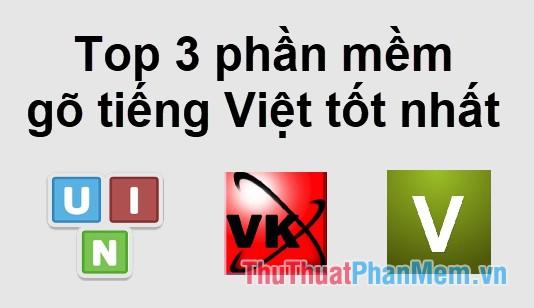 Top 3 phần mềm gõ tiếng Việt ưu việt và được ưa chuộng nhất năm 2025