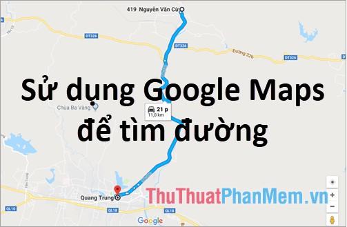Khám phá cách sử dụng Google Maps để tìm đường một cách dễ dàng và hiệu quả