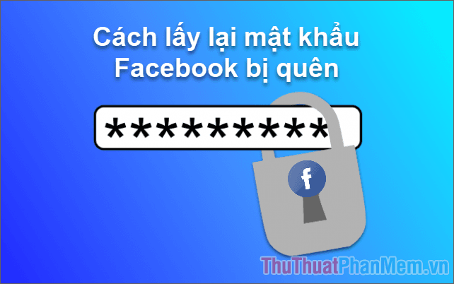Hướng dẫn chi tiết cách khôi phục mật khẩu Facebook khi bạn không may quên