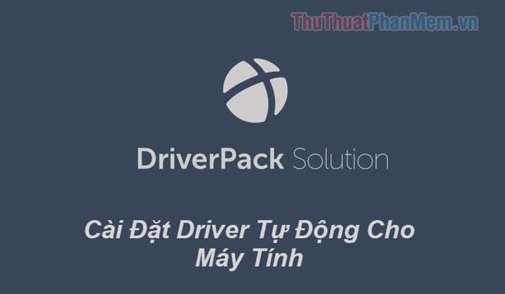 Driverpack Solution - Phần mềm tự động tải và cập nhật Driver, giúp máy tính của bạn luôn hoạt động ổn định và hiệu quả.