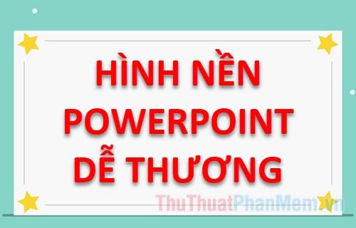 Hình nền PowerPoint đáng yêu - Tuyển tập những mẫu hình nền ngộ nghĩnh dành cho Slide PowerPoint