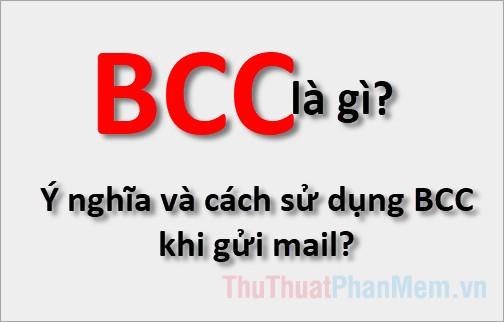 BCC là gì? Khám phá ý nghĩa và cách sử dụng BCC khi gửi email
