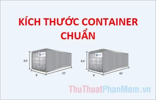 Khám phá kích thước container tiêu chuẩn (20 feet, 40 feet, 45 feet) - thông tin cần thiết cho việc vận chuyển hàng hóa.