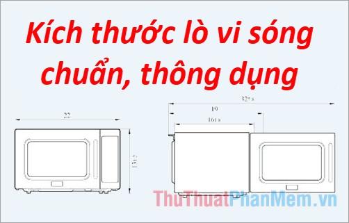 Khám phá kích thước lò vi sóng tiêu chuẩn từ các thương hiệu nổi tiếng như Sharp, Electrolux, Samsung, Hitachi, LG, Toshiba, Panasonic, Bosch.