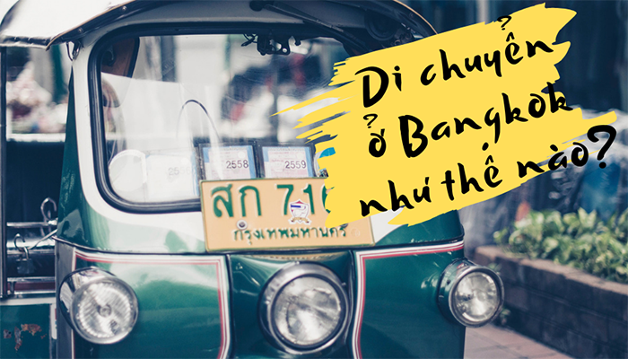 Di chuyển bằng gì khi du lịch Bangkok?